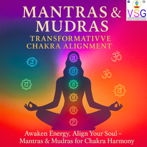 Trasformative Chakra Alinement with Mantras and Mudras